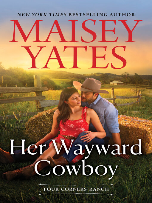 Title details for Her Wayward Cowboy ( a Four Corners Ranch novella) by Maisey Yates - Available